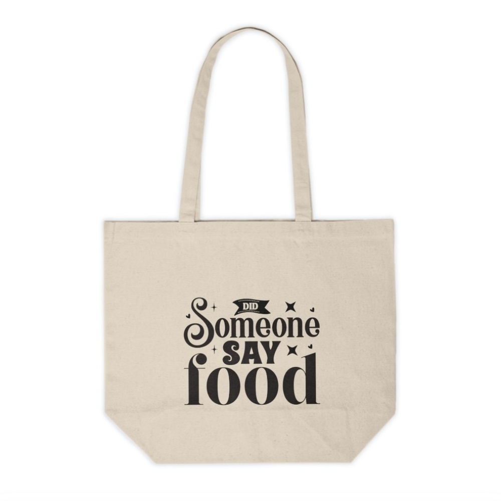 Did Someone Say Food-Funny Food Custom Canvas Tote Bag